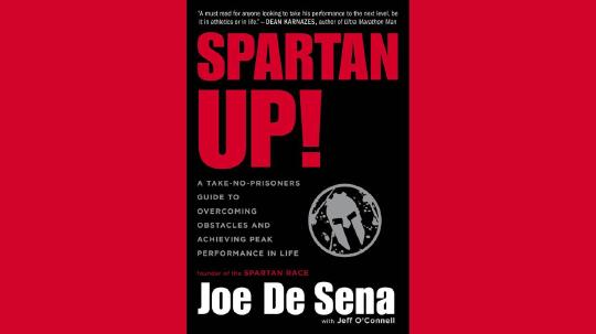 Spartan Up! Summary of Key Ideas and Review - Joe De Sena