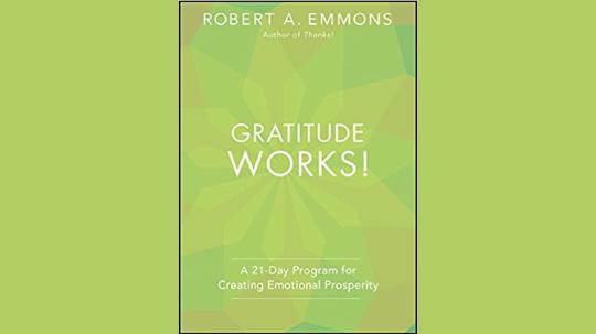 Gratitude Works! Summary of Key Ideas and Review - Robert A. Emmons