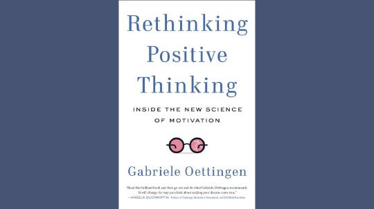 Rethinking Positive Thinking Summary of Key Ideas and Review - Gabriele Oettingen