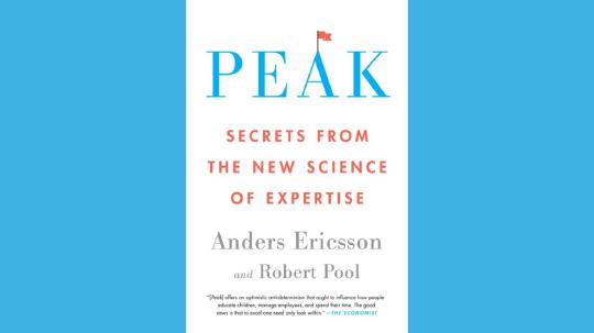 Peak Summary of Key Ideas and Review - Anders Ericsson and Robert Pool