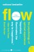 Flow Summary of Key Ideas and Review - Mihaly Csikszentmihalyi