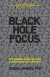 Black Hole Focus Summary of Key Ideas and Review - Isaiah Hankel