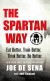 The Spartan Way Summary of Key Ideas and Review - Joe De Sena