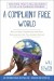 A Complaint Free World Summary of Key Ideas and Review - Will Bowen
