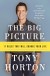 The Big Picture Summary of Key Ideas and Review - Tony Horton