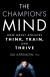 The Champion's Mind Summary of Key Ideas and Review - Jim Afremow