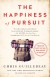 The Happiness of Pursuit Summary of Key Ideas and Review - Chris Guillebeau