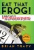 Eat That Frog! Summary of Key Ideas and Review - Brian Tracy