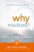 Why Meditate Summary of Key Ideas and Review - Matthieu Ricard