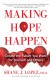 Making Hope Happen Summary of Key Ideas and Review - Shane Lopez
