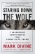 Staring Down the Wolf Summary of Key Ideas and Review - Mark Divine