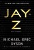 JAY-Z Summary of Key Ideas and Review - Michael Eric Dyson
