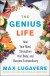 The Genius Life Summary of Key Ideas and Review - Max Lugavere