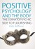 Positive Psychology and the Body Summary of Key Ideas and Review - Kate Hefferon