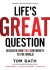 Life's Great Question Summary of Key Ideas and Review - Tom Rath