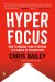 Hyperfocus Summary of Key Ideas and Review - Chris Bailey