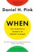 When Summary of Key Ideas and Review - Daniel Pink