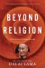 Beyond Religion Summary of Key Ideas and Review - Dalai Lama