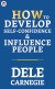 How to Develop Self-Confidence and Influence People Summary of Key Ideas and Review - Dale Carnegie