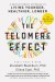 The Telomere Effect Summary of Key Ideas and Review - Dr. Elizabeth Blackburn and Elissa Epel