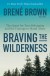 Braving the Wilderness Summary of Key Ideas and Review - Brené Brown
