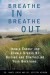 Breathe In, Breathe Out Summary of Key Ideas and Review - James Loehr and Jeffrey Migdow