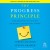 The Progress Principle Summary of Key Ideas and Review - Teresa Amabile and Steven Kramer