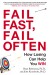 Fail Fast, Fail Often Summary of Key Ideas and Review - Ryan Babineaux and John Krumboltz