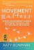 Movement Matters Summary of Key Ideas and Review - Katy Bowman