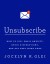 Unsubscribe Summary of Key Ideas and Review - Jocelyn Glei