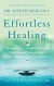 Effortless Healing Summary of Key Ideas and Review - Dr. Joseph Mercola