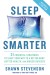 Sleep Smarter Summary of Key Ideas and Review - Shawn Stevenson