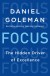 Focus Summary of Key Ideas and Review - Daniel Goleman
