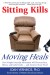Sitting Kills, Moving Heals Summary of Key Ideas and Review - Dr. Joan Vernikos