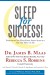 Sleep for Success! Summary of Key Ideas and Review - Dr. James Maas and Rebecca Robbins