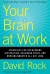 Your Brain at Work Summary of Key Ideas and Review - David Rock