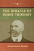 The Miracle of Right Thought Summary of Key Ideas and Review - Orison Swett Marden