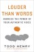 Louder than Words Summary of Key Ideas and Review - Todd Henry