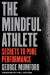 The Mindful Athlete Summary of Key Ideas and Review - George Mumford