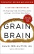 Grain Brain Summary of Key Ideas and Review - Dr. David Perlmutter