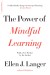 Power of Mindful Learning Summary of Key Ideas and Review - Ellen Langer