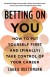 Betting on You Summary of Key Ideas and Review - Laurie Ruettimann