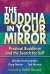 The Buddha in Your Mirror Summary of Key Ideas and Review - Woody Hochswender, Greg Martin and Ted Morino