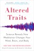 Altered Traits Summary of Key Ideas and Review - Daniel Goleman and Richard J. Davidson