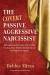 The Covert Passive-Aggressive Narcissist Summary of Key Ideas and Review - Debbie Mirza