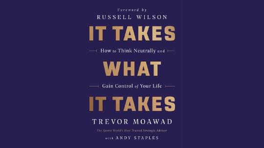 It Takes What It Takes Summary of Key Ideas and Review - Trevor Moawad and Andy Staples