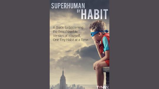 Superhuman by Habit Summary of Key Ideas and Review - Tynan