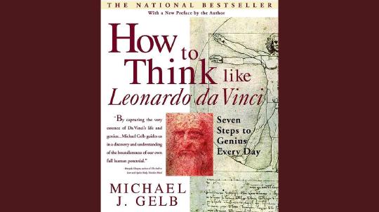 How to Think Like Leonardo da Vinci Summary of Key Ideas and Review - Michael Gelb