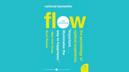 Flow Summary of Key Ideas and Review - Mihaly Csikszentmihalyi
