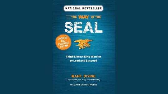 The Way of the SEAL Summary of Key Ideas and Review - Mark Divine and Allyson Machate